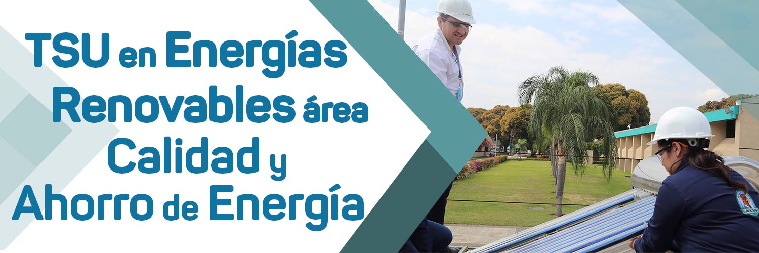 Imagen del banner de la sección TSU en Energías Renovables área Calidad y Ahorro de Energía