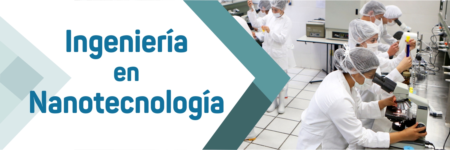 Imagen del banner de la sección Ingeniería en Nanotecnología